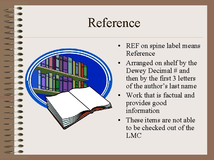 Reference • REF on spine label means Reference • Arranged on shelf by the