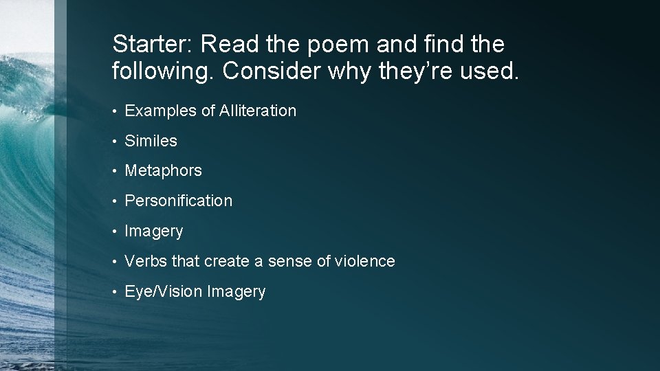 Starter: Read the poem and find the following. Consider why they’re used. • Examples