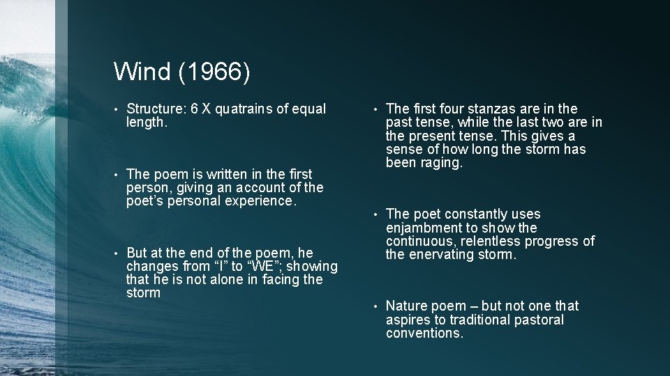 Wind (1966) • Structure: 6 X quatrains of equal length. • The poem is
