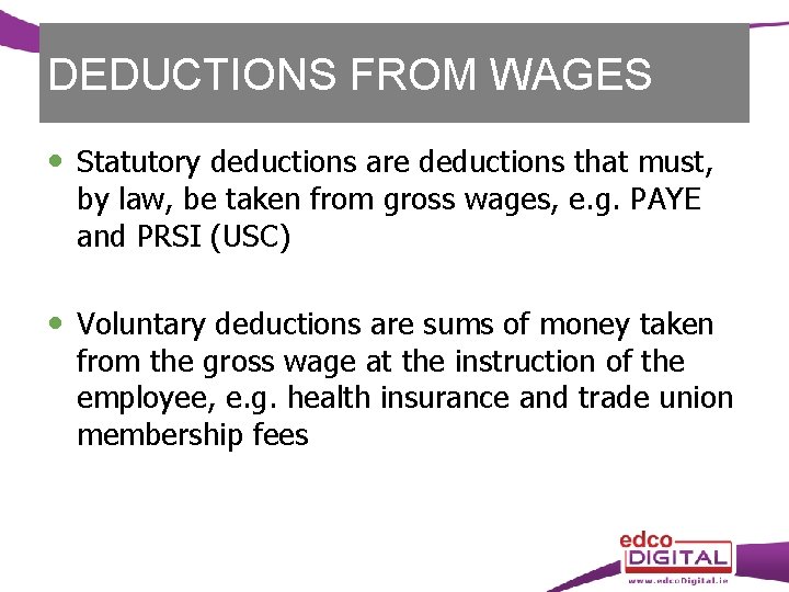 DEDUCTIONS FROM WAGES Statutory deductions are deductions that must, by law, be taken from