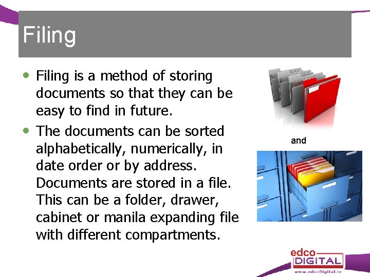 Filing is a method of storing documents so that they can be easy to