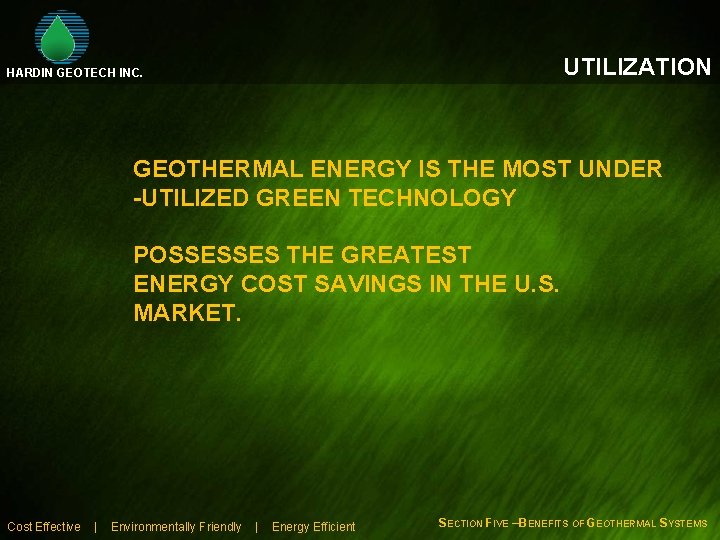 UTILIZATION HARDIN GEOTECH INC. GEOTHERMAL ENERGY IS THE MOST UNDER -UTILIZED GREEN TECHNOLOGY POSSESSES