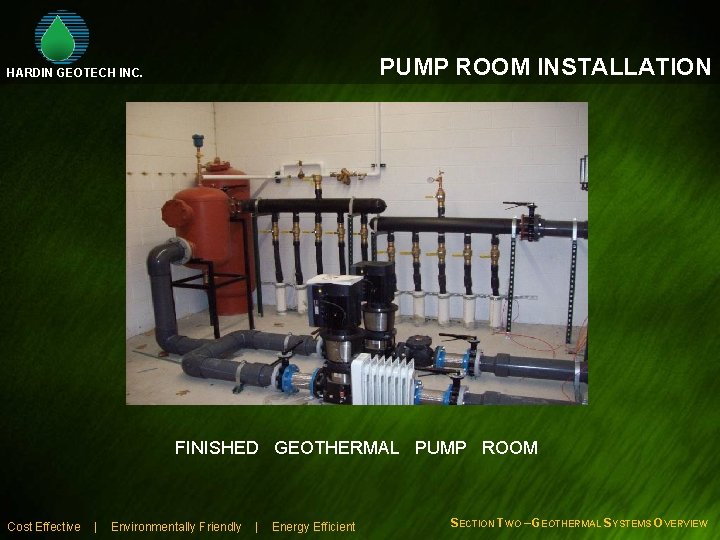 PUMP ROOM INSTALLATION HARDIN GEOTECH INC. FINISHED GEOTHERMAL PUMP ROOM Cost Effective | Environmentally