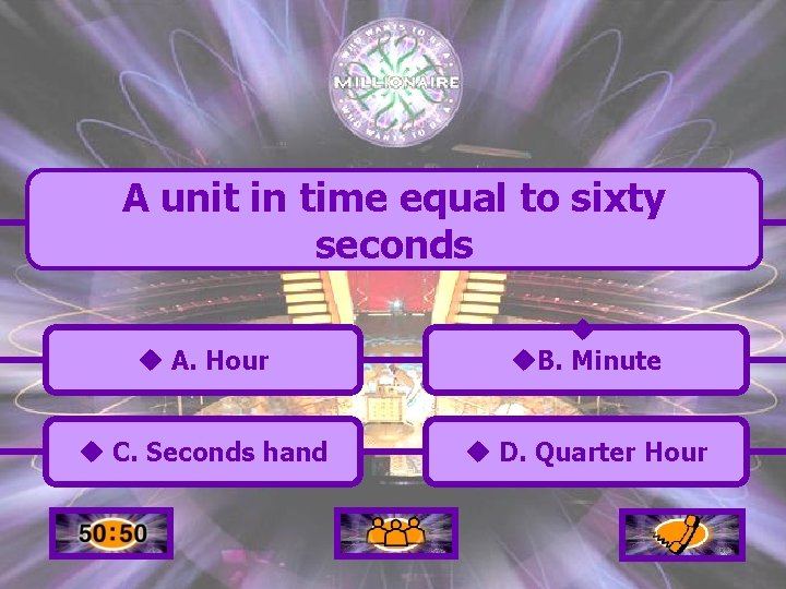 A unit in time equal to sixty seconds u A. Hour u u. B.