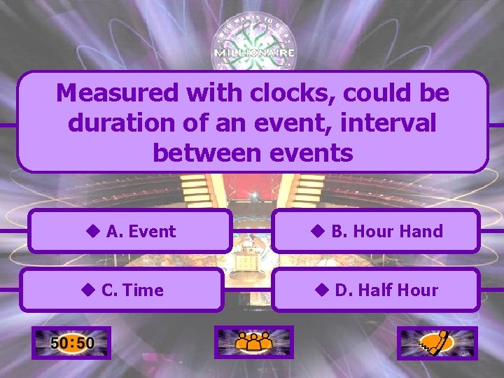 Measured with clocks, could be duration of an event, interval between events u A.