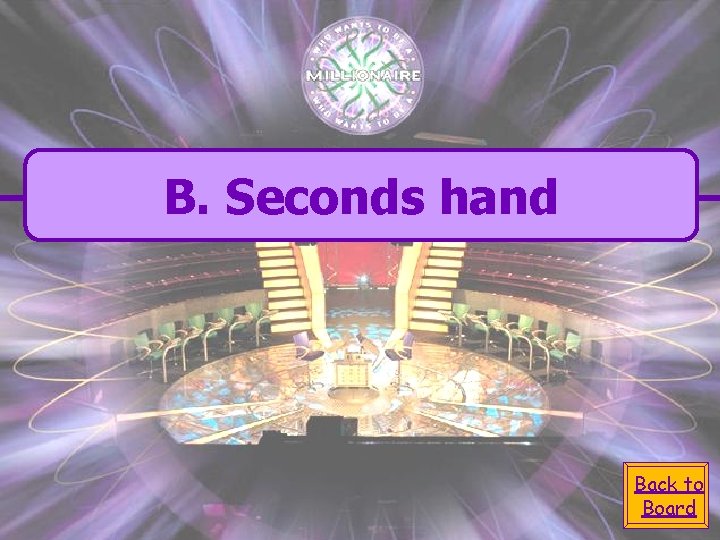 B. Seconds hand Back to Board 