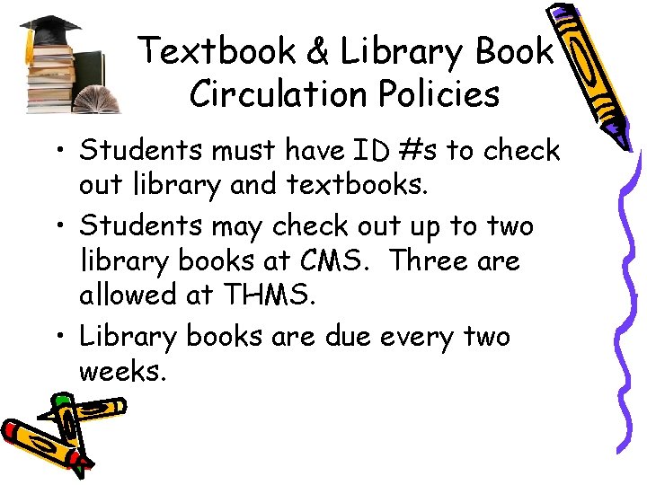 Textbook & Library Book Circulation Policies • Students must have ID #s to check