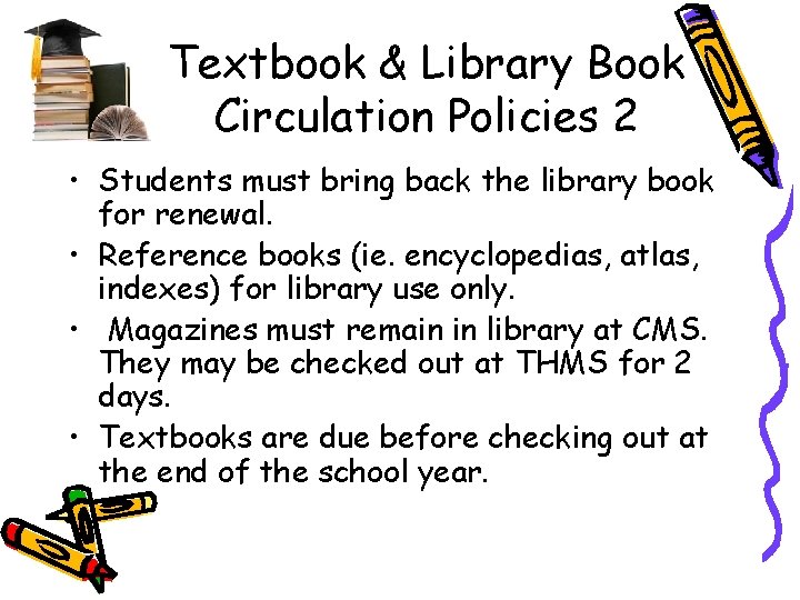 Textbook & Library Book Circulation Policies 2 • Students must bring back the library