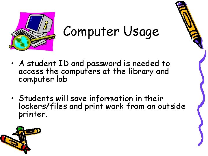 Computer Usage • A student ID and password is needed to access the computers