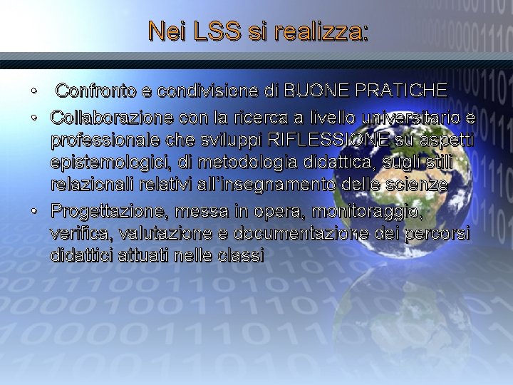 Nei LSS si realizza: • Confronto e condivisione di BUONE PRATICHE • Collaborazione con