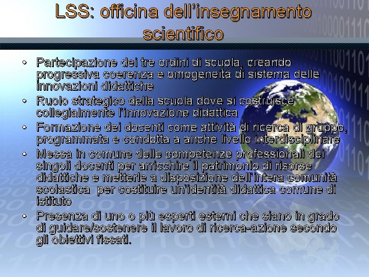 LSS: officina dell’insegnamento scientifico • Partecipazione dei tre ordini di scuola, creando progressiva coerenza