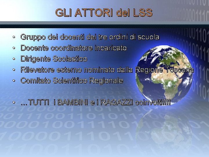 GLI ATTORI del LSS • • • Gruppo dei docenti dei tre ordini di