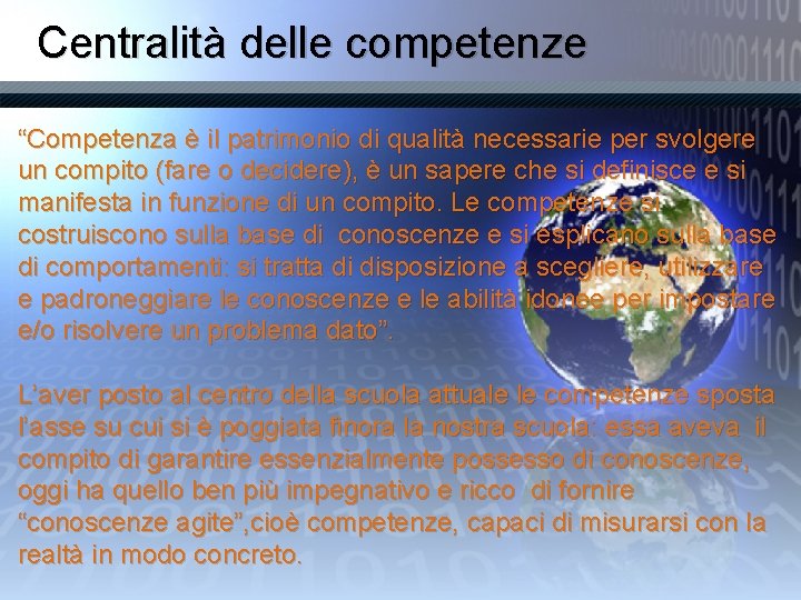 Centralità delle competenze “Competenza è il patrimonio di qualità necessarie per svolgere un compito