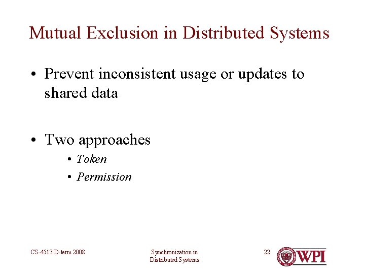 Mutual Exclusion in Distributed Systems • Prevent inconsistent usage or updates to shared data