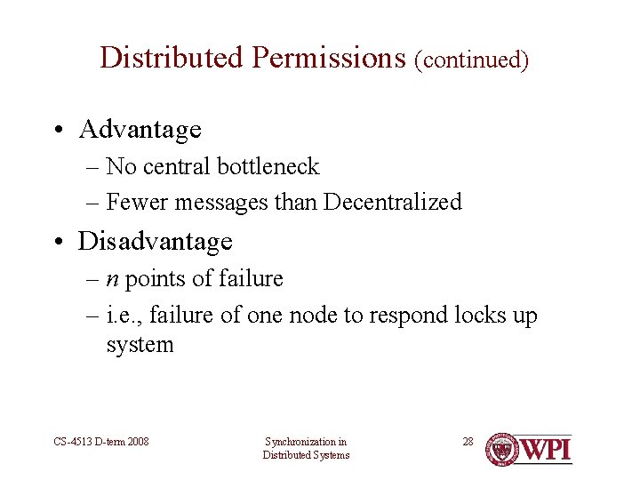 Distributed Permissions (continued) • Advantage – No central bottleneck – Fewer messages than Decentralized