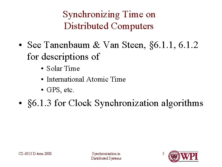 Synchronizing Time on Distributed Computers • See Tanenbaum & Van Steen, § 6. 1.