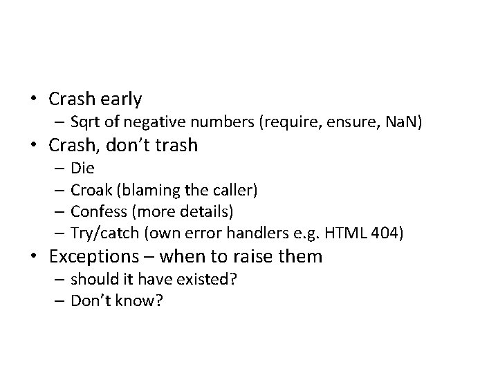  • Crash early – Sqrt of negative numbers (require, ensure, Na. N) •