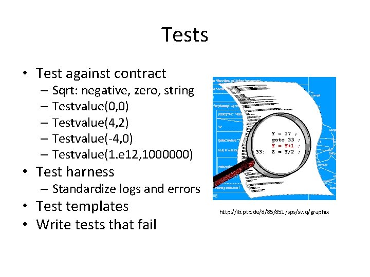 Tests • Test against contract – Sqrt: negative, zero, string – Testvalue(0, 0) –