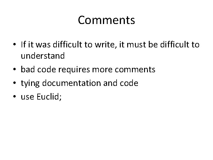 Comments • If it was difficult to write, it must be difficult to understand