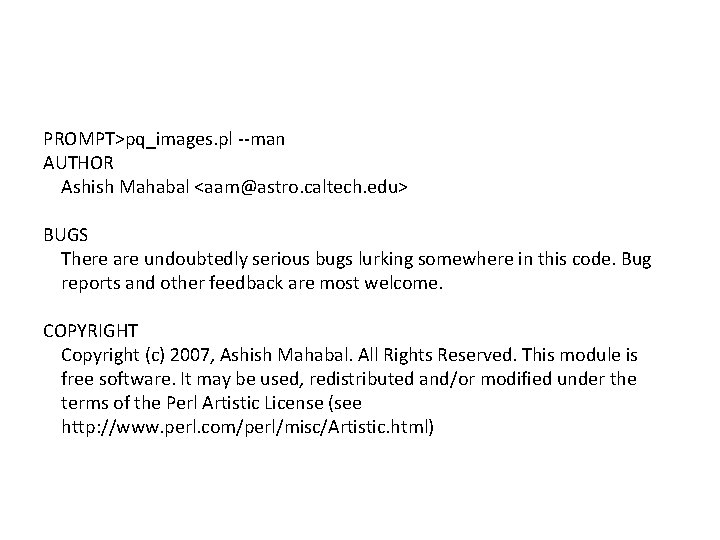 PROMPT>pq_images. pl --man AUTHOR Ashish Mahabal <aam@astro. caltech. edu> BUGS There are undoubtedly serious