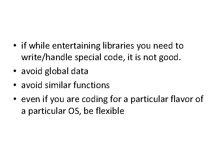  • if while entertaining libraries you need to write/handle special code, it is