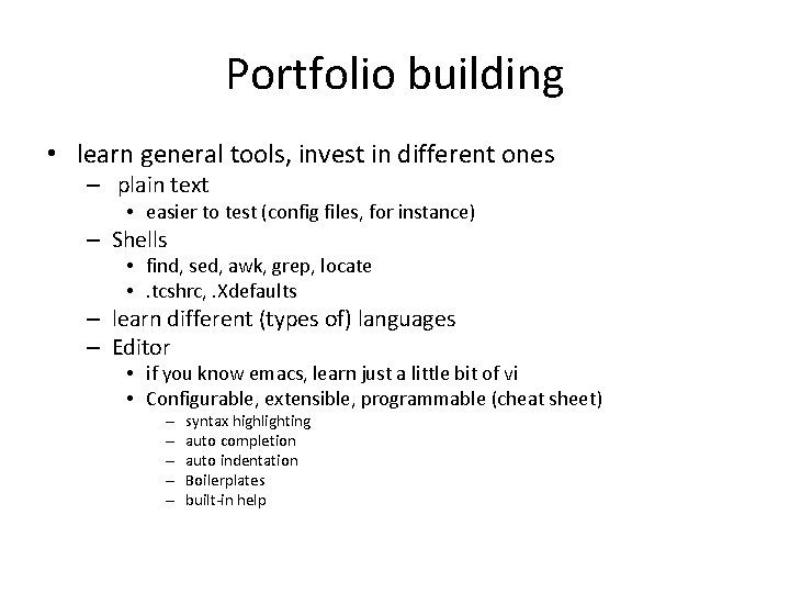 Portfolio building • learn general tools, invest in different ones – plain text •