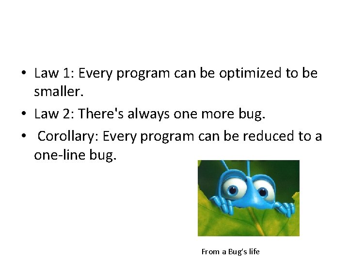 • Law 1: Every program can be optimized to be smaller. • Law