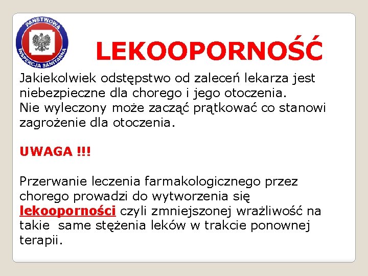 LEKOOPORNOŚĆ Jakiekolwiek odstępstwo od zaleceń lekarza jest niebezpieczne dla chorego i jego otoczenia. Nie