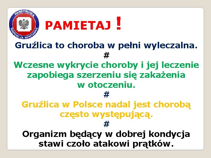 PAMIETAJ ! Gruźlica to choroba w pełni wyleczalna. # Wczesne wykrycie choroby i jej