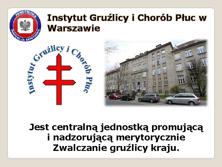 Instytut Gruźlicy i Chorób Płuc w Warszawie Jest centralną jednostką promującą i nadzorującą merytorycznie