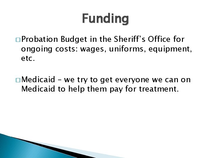 Funding � Probation Budget in the Sheriff’s Office for ongoing costs: wages, uniforms, equipment,