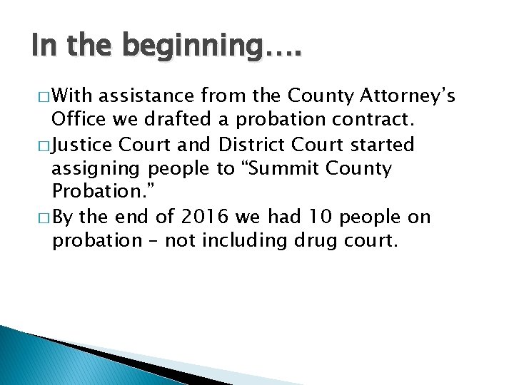 In the beginning…. � With assistance from the County Attorney’s Office we drafted a