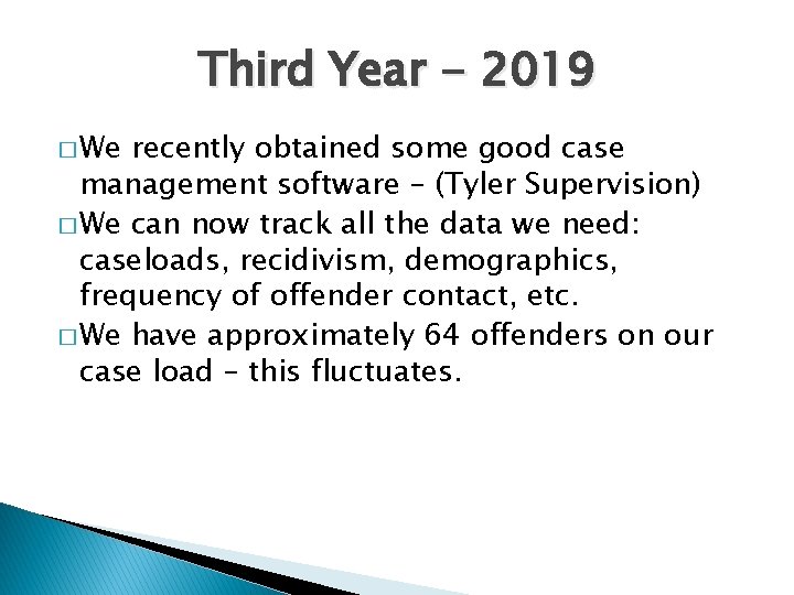 Third Year - 2019 � We recently obtained some good case management software –