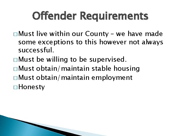 Offender Requirements � Must live within our County – we have made some exceptions