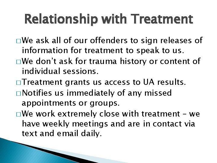 Relationship with Treatment � We ask all of our offenders to sign releases of