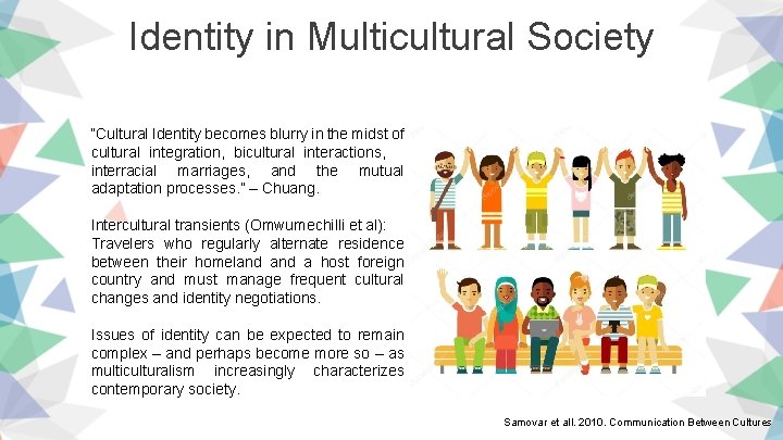 Identity in Multicultural Society “Cultural Identity becomes blurry in the midst of cultural integration,