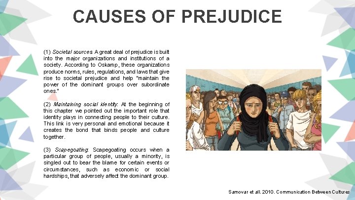 CAUSES OF PREJUDICE (1) Societal sources: A great deal of prejudice is built into