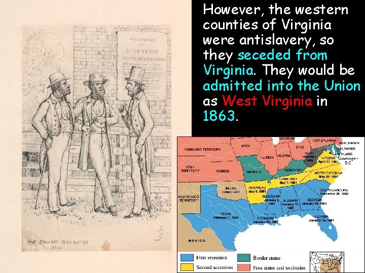 However, the western counties of Virginia were antislavery, so they seceded from Virginia. They