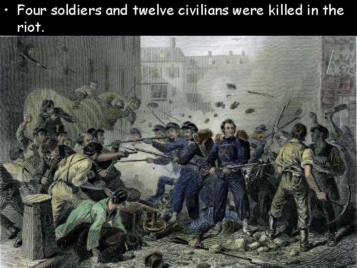  • Four soldiers and twelve civilians were killed in the riot. 