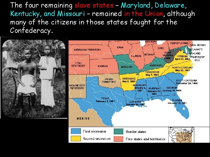 The four remaining slave states – Maryland, Delaware, Kentucky, and Missouri – remained in