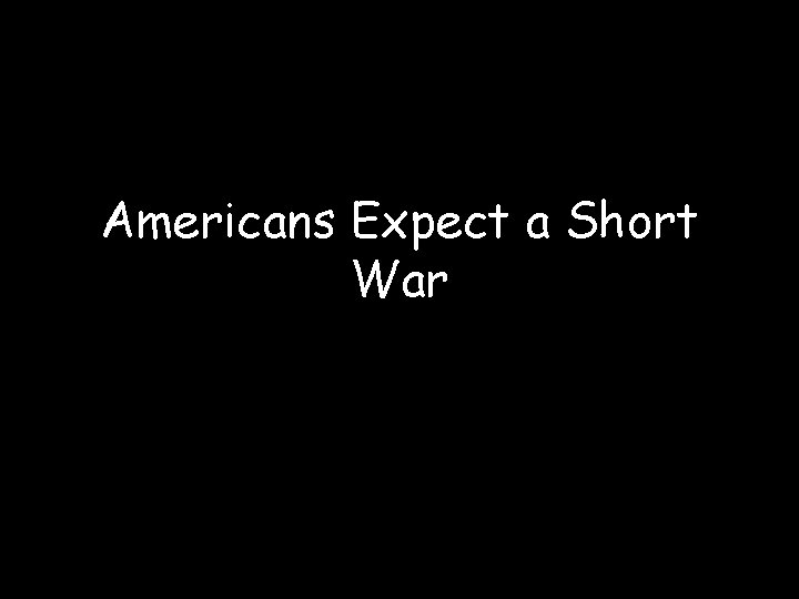 Americans Expect a Short War 