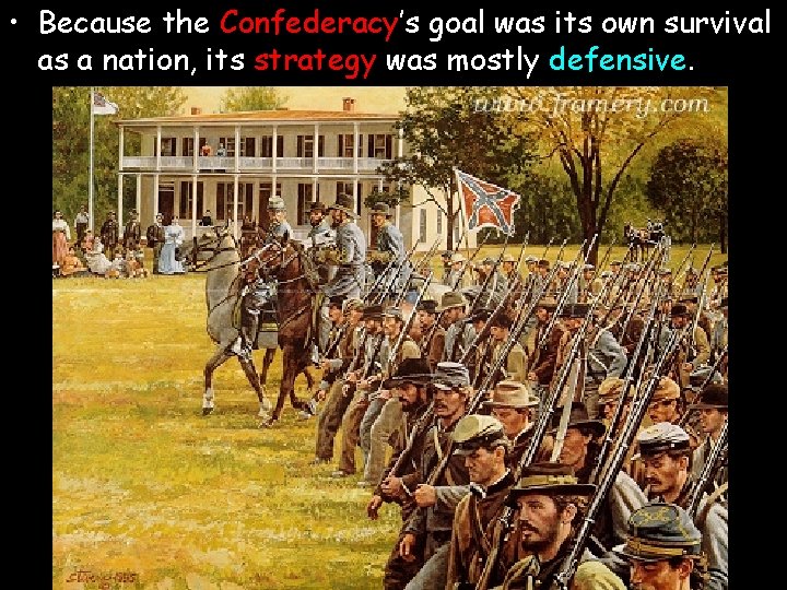  • Because the Confederacy’s goal was its own survival as a nation, its