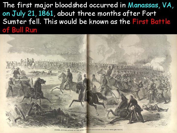 The first major bloodshed occurred in Manassas, VA, Bull Run on July 21, 1861,