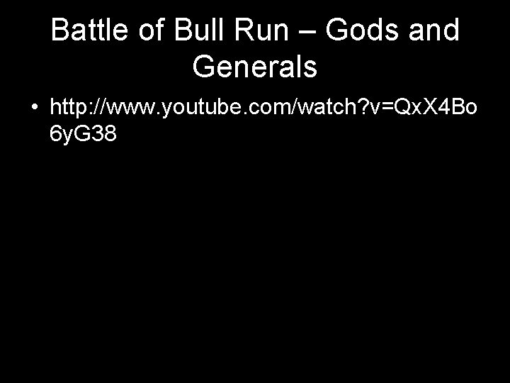 Battle of Bull Run – Gods and Generals • http: //www. youtube. com/watch? v=Qx.