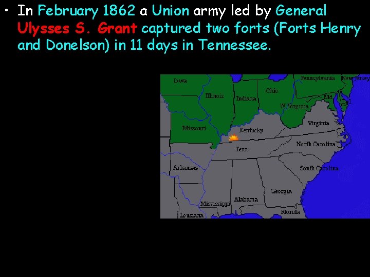  • In February 1862 a Union army led by General Ulysses S. Grant