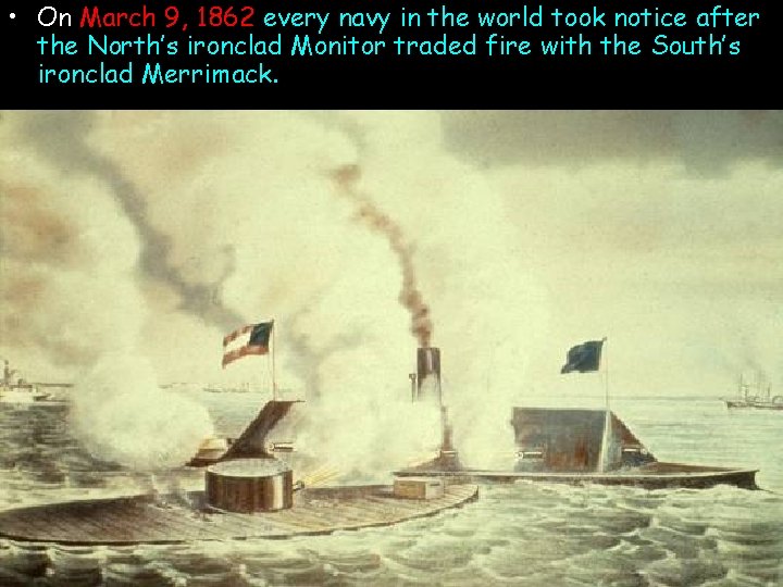  • On March 9, 1862 every navy in the world took notice after