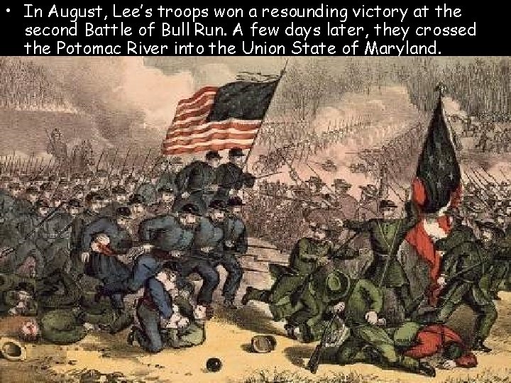  • In August, Lee’s troops won a resounding victory at the second Battle