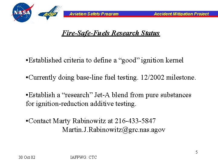 Aviation Safety Program Accident Mitigation Project Fire-Safe-Fuels Research Status • Established criteria to define