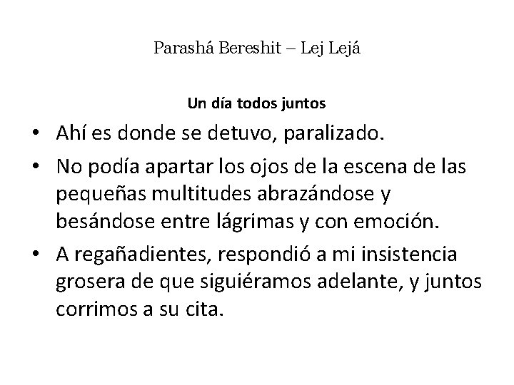 Parashá Bereshit – Lejá Un día todos juntos • Ahí es donde se detuvo,