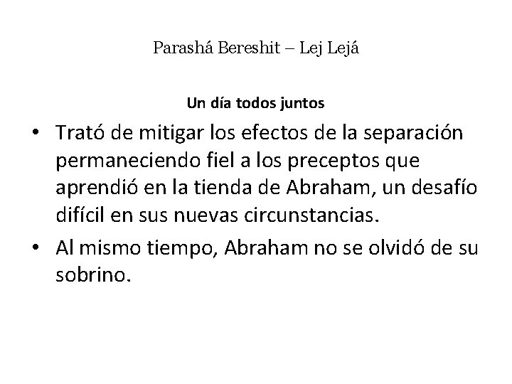 Parashá Bereshit – Lejá Un día todos juntos • Trató de mitigar los efectos